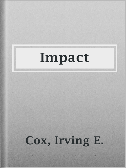 Title details for Impact by Irving E. Cox - Available